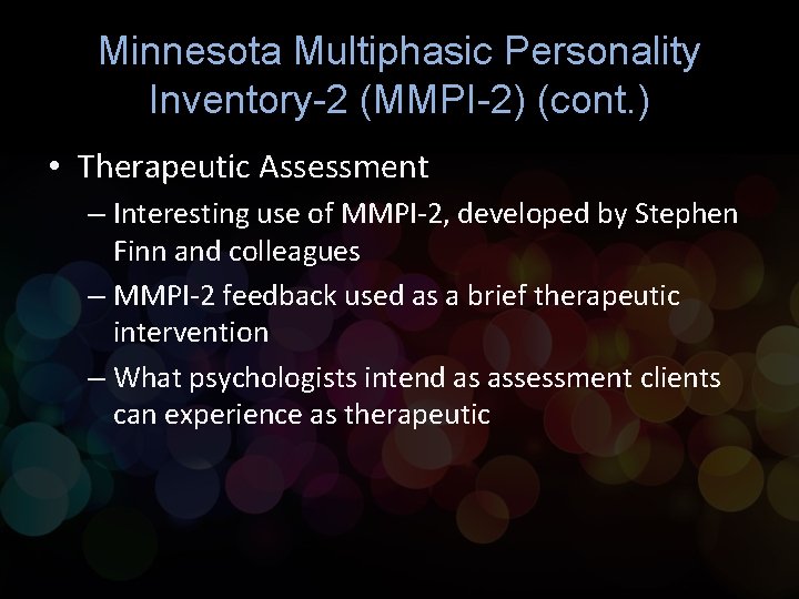 Minnesota Multiphasic Personality Inventory-2 (MMPI-2) (cont. ) • Therapeutic Assessment – Interesting use of
