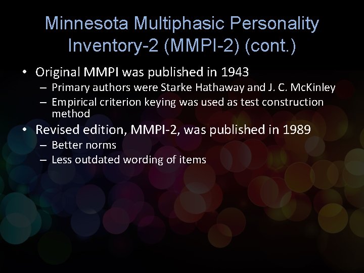 Minnesota Multiphasic Personality Inventory-2 (MMPI-2) (cont. ) • Original MMPI was published in 1943