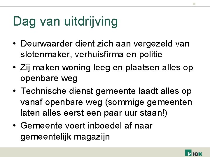 Dag van uitdrijving • Deurwaarder dient zich aan vergezeld van slotenmaker, verhuisfirma en politie