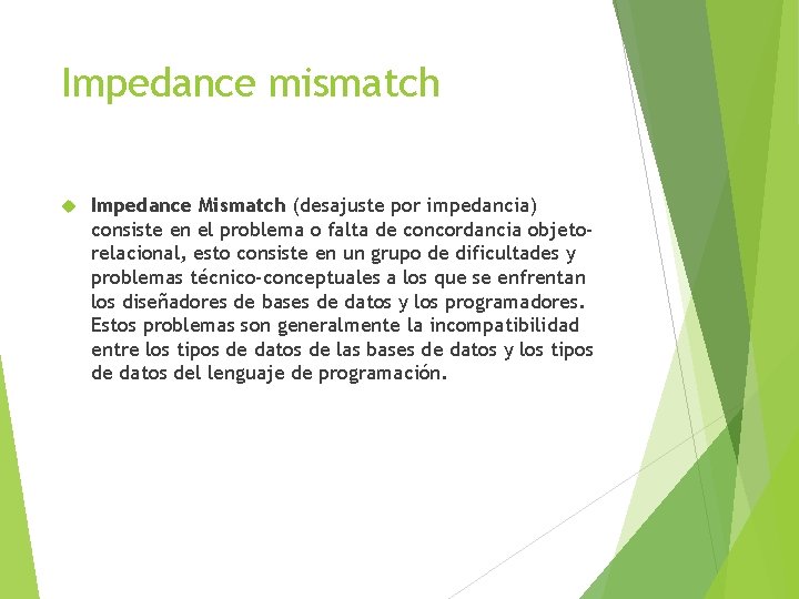 Impedance mismatch Impedance Mismatch (desajuste por impedancia) consiste en el problema o falta de