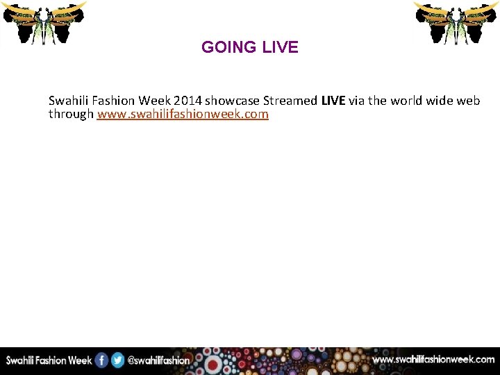 GOING LIVE Swahili Fashion Week 2014 showcase Streamed LIVE via the world wide web