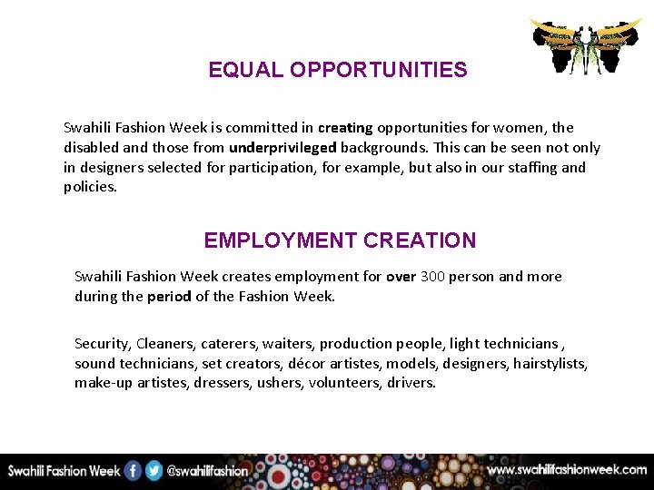 EQUAL OPPORTUNITIES Swahili Fashion Week is committed in creating opportunities for women, the disabled