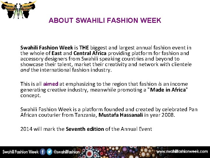 ABOUT SWAHILI FASHION WEEK Swahili Fashion Week is THE biggest and largest annual fashion