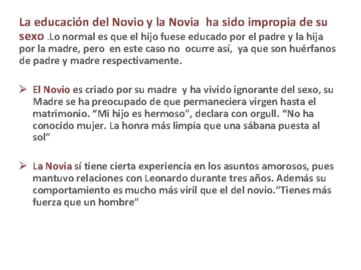 La educación del Novio y la Novia ha sido impropia de su sexo. Lo