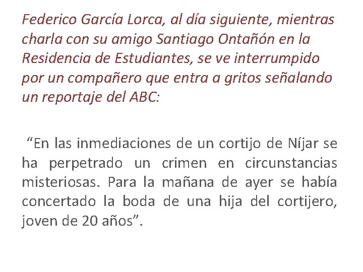 Federico García Lorca, al día siguiente, mientras charla con su amigo Santiago Ontañón en