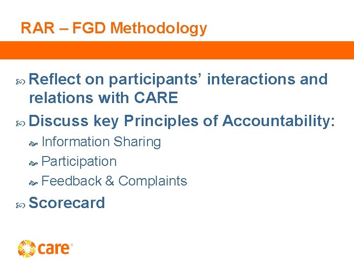 RAR – FGD Methodology Reflect on participants’ interactions and relations with CARE Discuss key