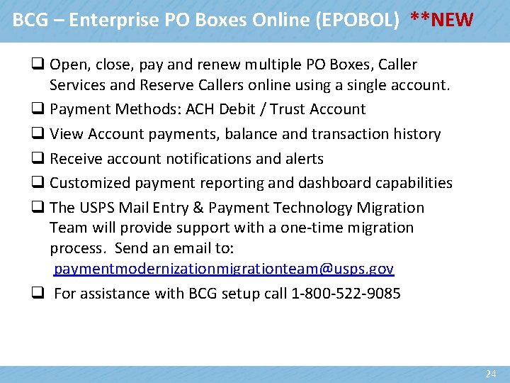 BCG – Enterprise PO Boxes Online (EPOBOL) **NEW q Open, close, pay and renew