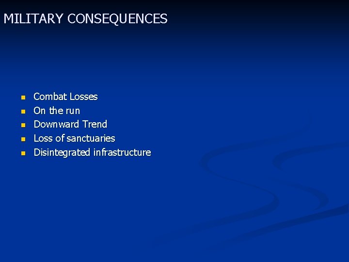 MILITARY CONSEQUENCES n n n Combat Losses On the run Downward Trend Loss of