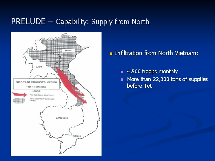 PRELUDE – Capability: Supply from North n Infiltration from North Vietnam: n n 4,