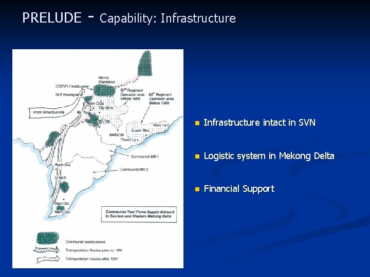 PRELUDE - Capability: Infrastructure n Infrastructure intact in SVN n Logistic system in Mekong