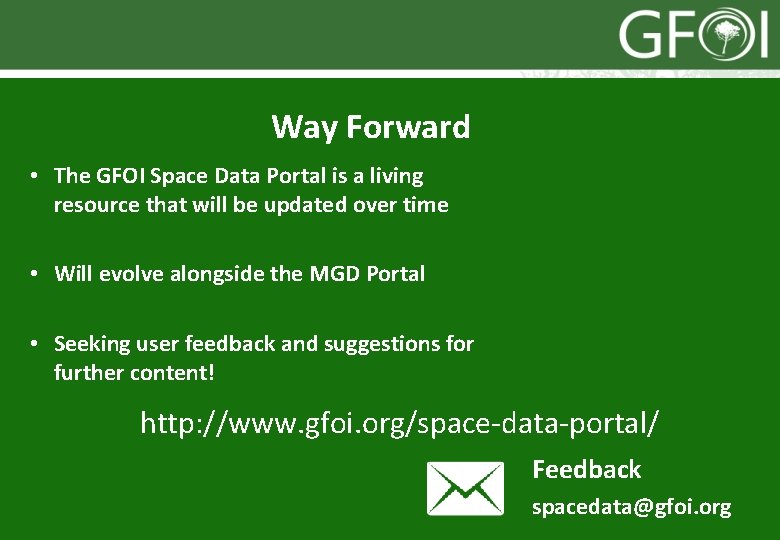 Way Forward • The GFOI Space Data Portal is a living resource that will