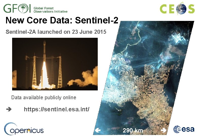 New Core Data: Sentinel-2 A launched on 23 June 2015 Data available publicly online