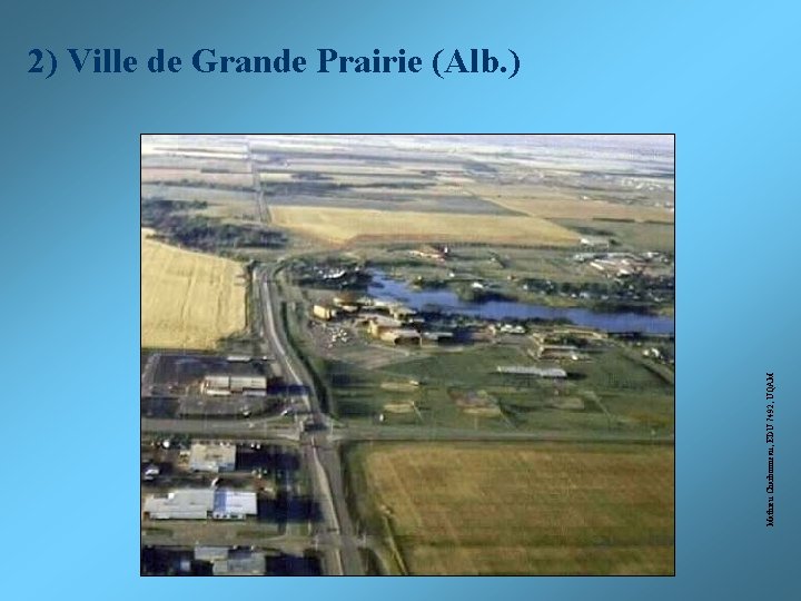 Mathieu Charbonneau, EDU 7492, UQAM 2) Ville de Grande Prairie (Alb. ) 