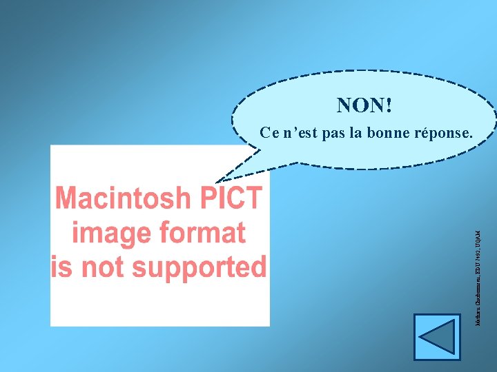 Mathieu Charbonneau, EDU 7492, UQAM NON! Ce n’est pas la bonne réponse. 