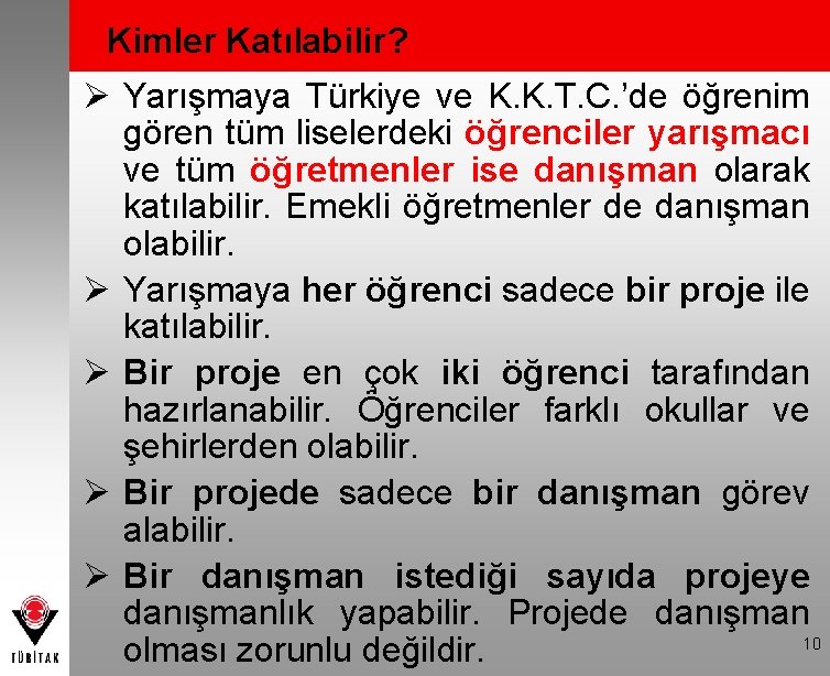 Kimler Katılabilir? Ø Yarışmaya Türkiye ve K. K. T. C. ’de öğrenim gören tüm