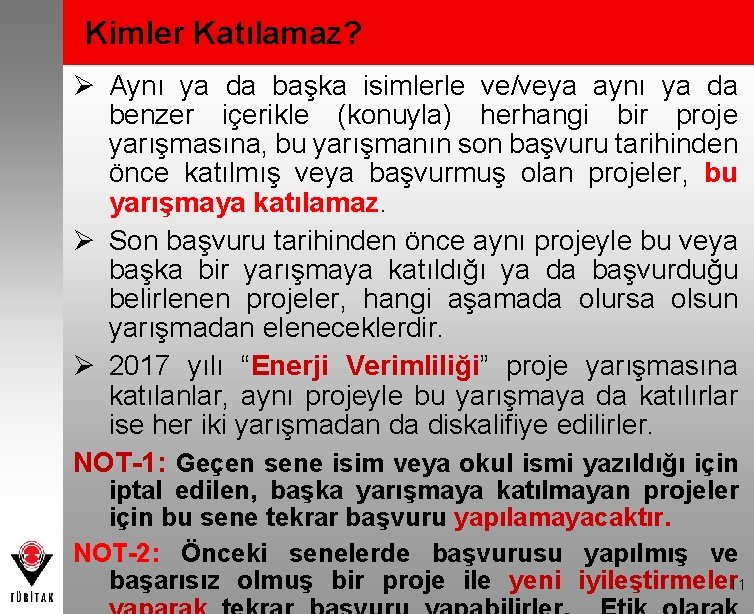 Kimler Katılamaz? Ø Aynı ya da başka isimlerle ve/veya aynı ya da benzer içerikle