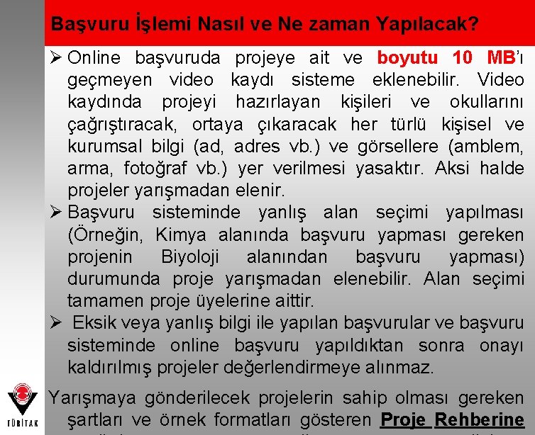 Başvuru İşlemi Nasıl ve Ne zaman Yapılacak? Ø Online başvuruda projeye ait ve boyutu