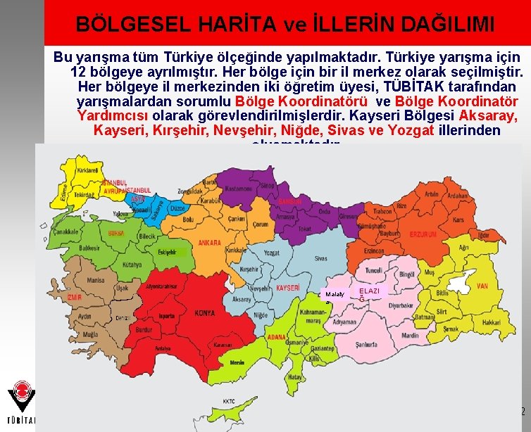 BÖLGESEL HARİTA ve İLLERİN DAĞILIMI Bu yarışma tüm Türkiye ölçeğinde yapılmaktadır. Türkiye yarışma için