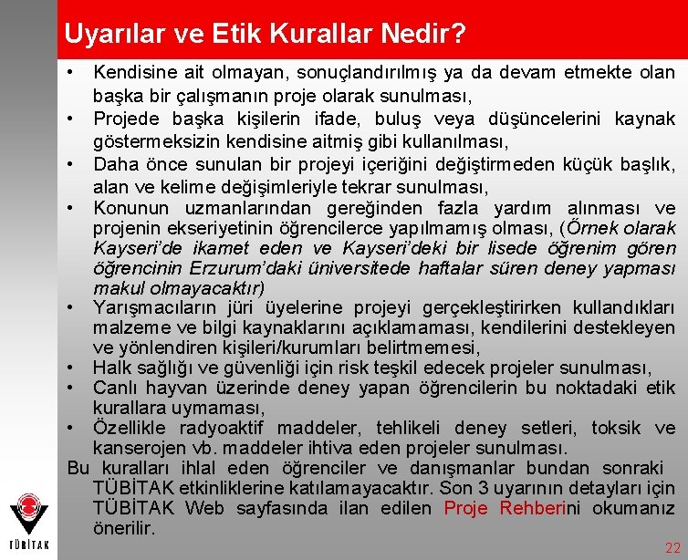 Uyarılar ve Etik Kurallar Nedir? • Kendisine ait olmayan, sonuçlandırılmış ya da devam etmekte