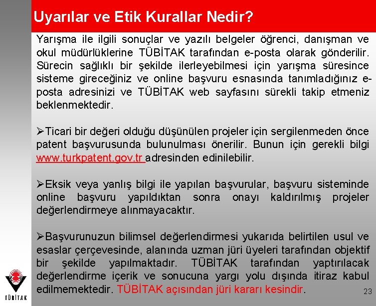 Uyarılar ve Etik Kurallar Nedir? Yarışma ile ilgili sonuçlar ve yazılı belgeler öğrenci, danışman