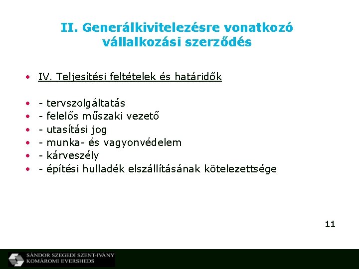 II. Generálkivitelezésre vonatkozó vállalkozási szerződés • IV. Teljesítési feltételek és határidők • • •