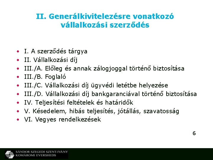 II. Generálkivitelezésre vonatkozó vállalkozási szerződés • • • I. A szerződés tárgya II. Vállalkozási