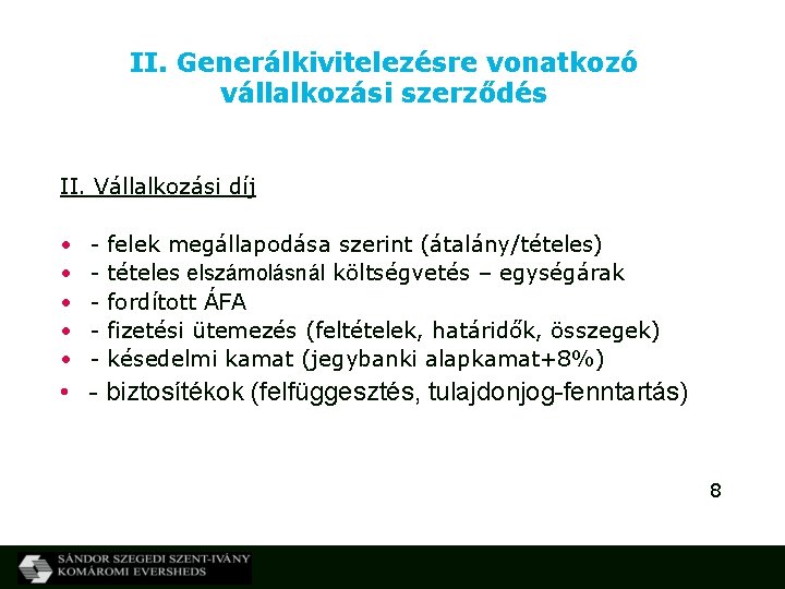 II. Generálkivitelezésre vonatkozó vállalkozási szerződés II. Vállalkozási díj • • • - felek megállapodása