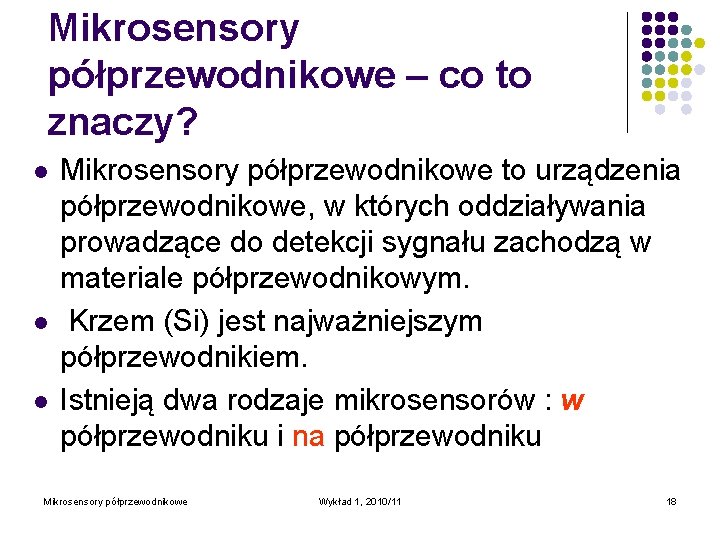 Mikrosensory półprzewodnikowe – co to znaczy? l l l Mikrosensory półprzewodnikowe to urządzenia półprzewodnikowe,