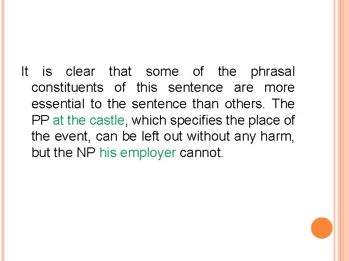 It is clear that some of the phrasal constituents of this sentence are more