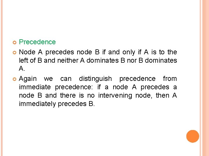 Precedence Node A precedes node B if and only if A is to the
