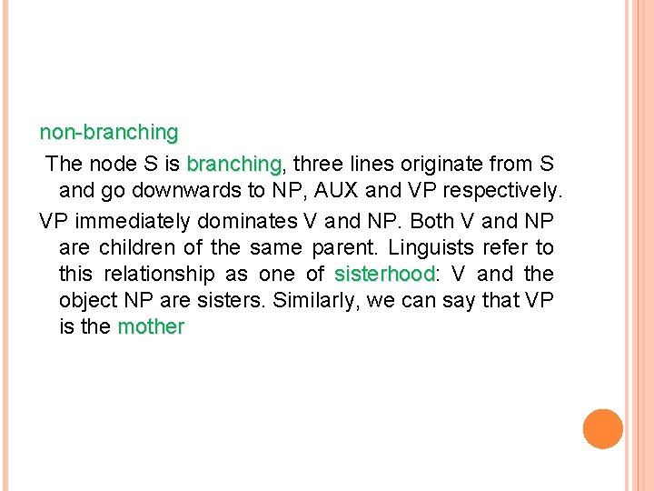 non-branching The node S is branching, branching three lines originate from S and go