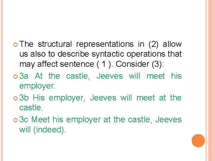  The structural representations in (2) allow us also to describe syntactic operations that