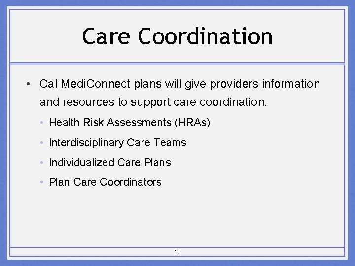 Care Coordination • Cal Medi. Connect plans will give providers information and resources to