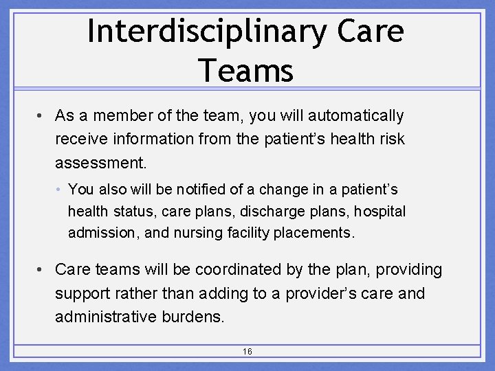 Interdisciplinary Care Teams • As a member of the team, you will automatically receive