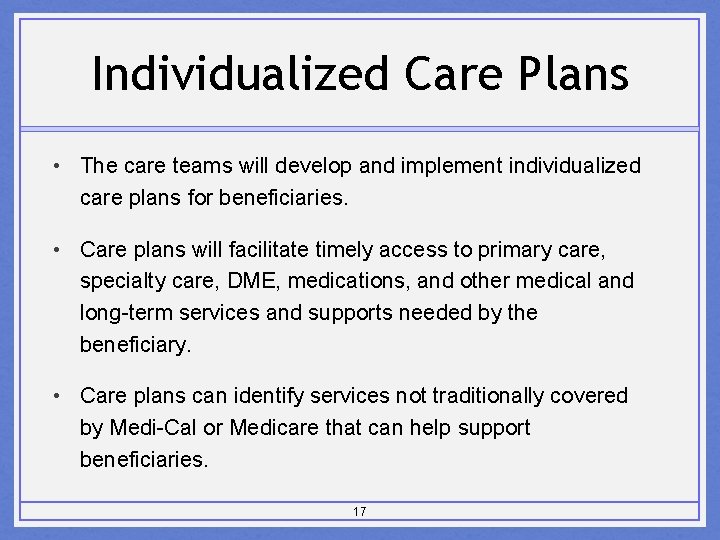 Individualized Care Plans • The care teams will develop and implement individualized care plans