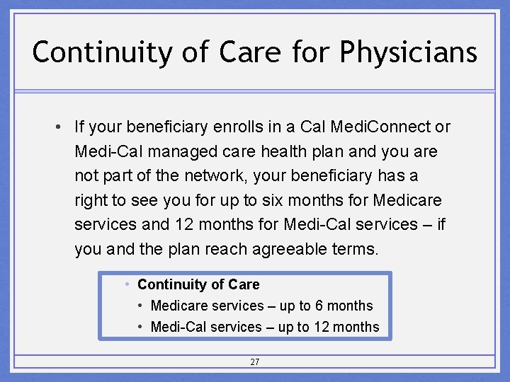 Continuity of Care for Physicians • If your beneficiary enrolls in a Cal Medi.