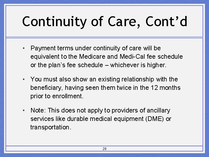 Continuity of Care, Cont’d • Payment terms under continuity of care will be equivalent