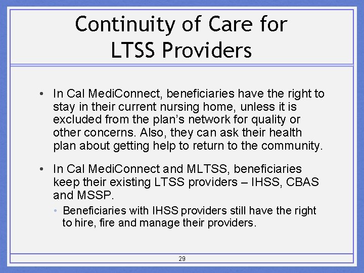 Continuity of Care for LTSS Providers • In Cal Medi. Connect, beneficiaries have the