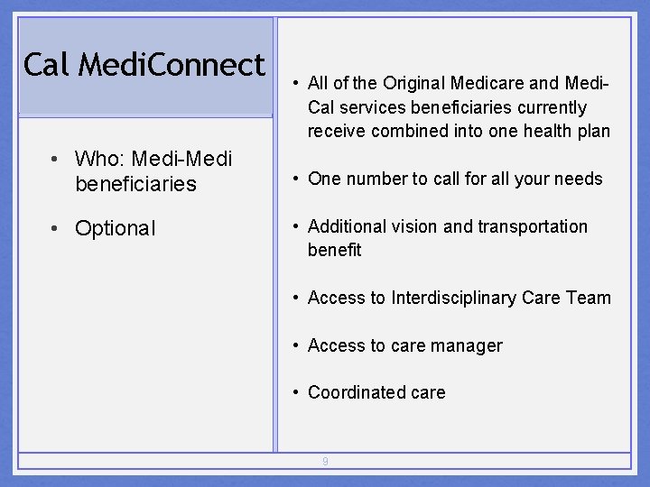 Cal Medi. Connect • Who: Medi-Medi beneficiaries • Optional • All of the Original