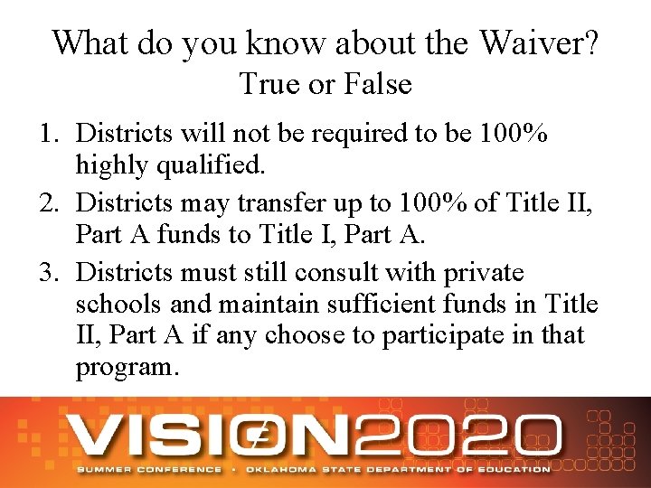 What do you know about the Waiver? True or False 1. Districts will not