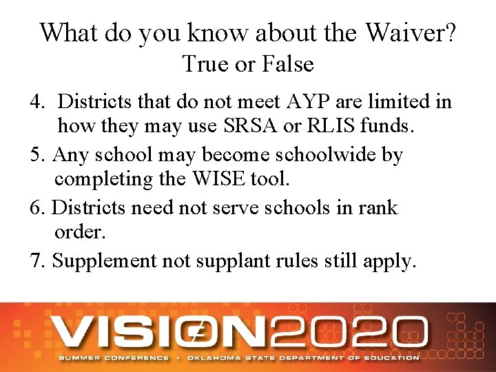What do you know about the Waiver? True or False 4. Districts that do