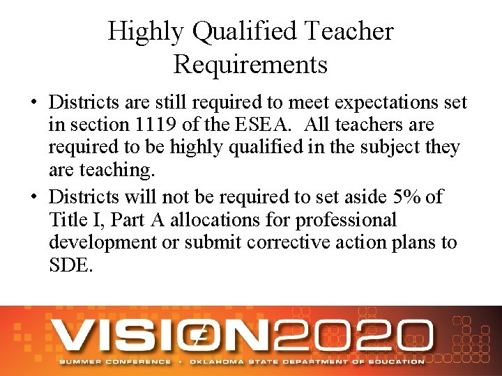 Highly Qualified Teacher Requirements • Districts are still required to meet expectations set in