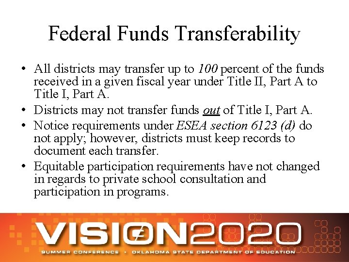 Federal Funds Transferability • All districts may transfer up to 100 percent of the