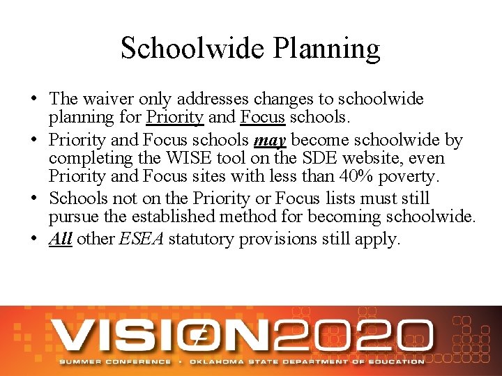 Schoolwide Planning • The waiver only addresses changes to schoolwide planning for Priority and