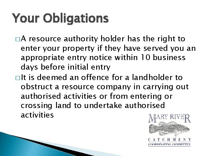 Your Obligations �A resource authority holder has the right to enter your property if