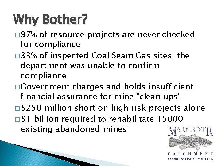 Why Bother? � 97% of resource projects are never checked for compliance � 33%