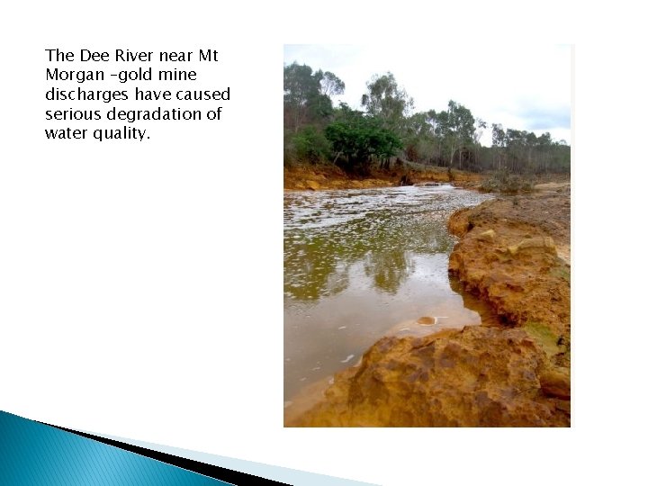 The Dee River near Mt Morgan –gold mine discharges have caused serious degradation of