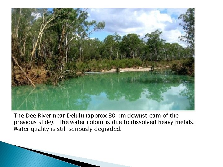 The Dee River near Delulu (approx 30 km downstream of the previous slide). The