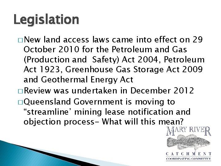 Legislation � New land access laws came into effect on 29 October 2010 for