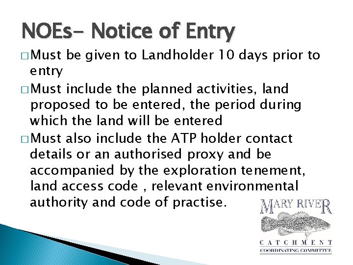 NOEs- Notice of Entry � Must be given to Landholder 10 days prior to